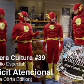 Tercera Cultura S05E04: DEFICIT ATENCIONAL (Charla Corta Edition)